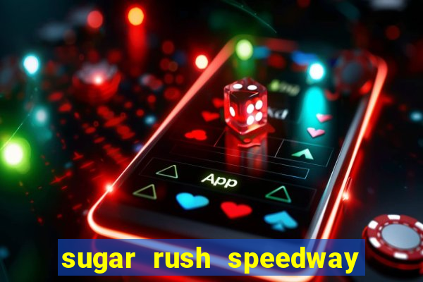 sugar rush speedway download android